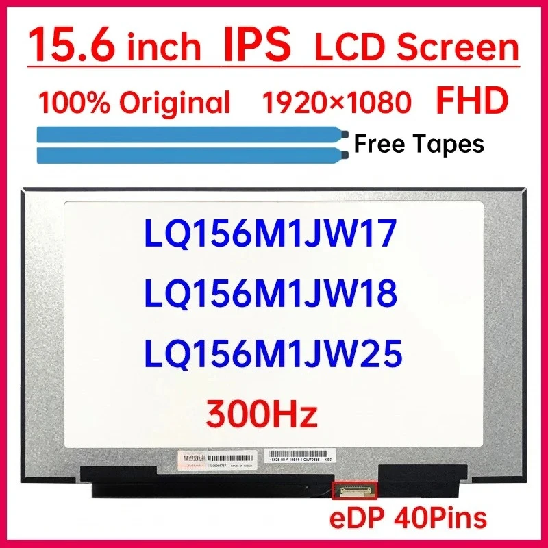 15.6 Inch 300Hz Laptop LCD Screen LQ156M1JW25 LQ156M1JW17 LQ156M1JW18 Display Matrix Panel Replacement 1920x1080 eDP 40 Pins
15.6 Inch 300Hz Laptop LCD Screen LQ156M1JW25 LQ156M1JW17 LQ156M1JW18 Display Matrix Panel Replacement 1920x1080 eDP 40 Pins