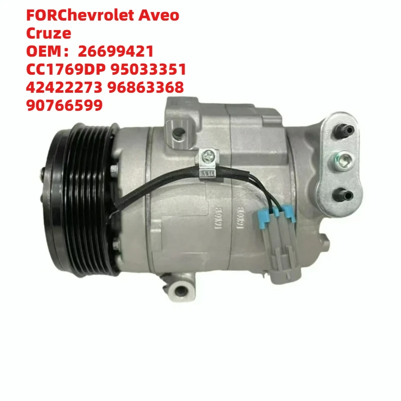 High Quality FORChevrolet Aveo Cruze OEM26699421 CC1769DP 95033351 42422273 96863368 90766599 Air Conditioning Compressor
High Quality FORChevrolet Aveo Cruze OEM26699421 CC1769DP 95033351 42422273 96863368 90766599 Air Conditioning Compressor