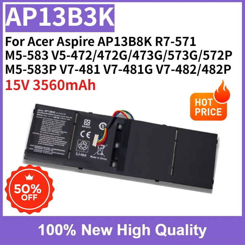 AP13B3K Battery 3560mAh for Acer Aspire R7-571 V5-472/472G/473G/573G/572P M5-583 M5-583P V7-481 V7-481G V7-482 V7-482P AP13B8K
AP13B3K Battery 3560mAh for Acer Aspire R7-571 V5-472/472G/473G/573G/572P M5-583 M5-583P V7-481 V7-481G V7-482 V7-482P AP13B8K