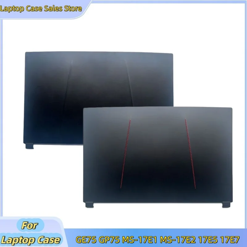 New laptop Case For GE75 GP75 MS-17E1 MS-17E2 MS-17E5 MS-17E7 Rear Lid Top Case Screen Back Cover A shell
New laptop Case For GE75 GP75 MS-17E1 MS-17E2 MS-17E5 MS-17E7 Rear Lid Top Case Screen Back Cover A shell