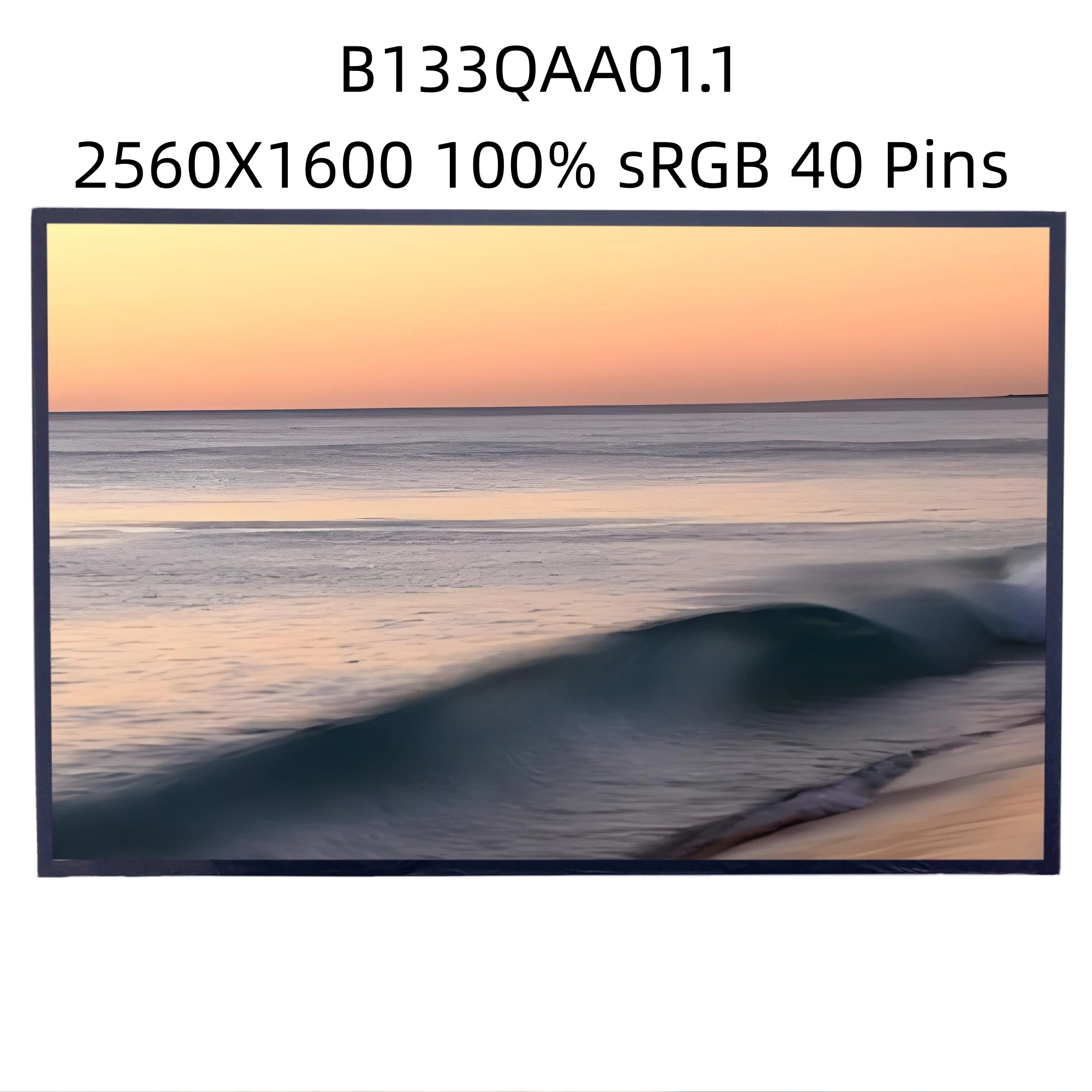 B133QAA01.1 B133QAA01.0 Touch Screen Digitizer 13.3 inch QHD 2560X1600 Matrix LCD
B133QAA01.1 B133QAA01.0 Touch Screen Digitizer 13.3 inch QHD 2560X1600 Matrix LCD