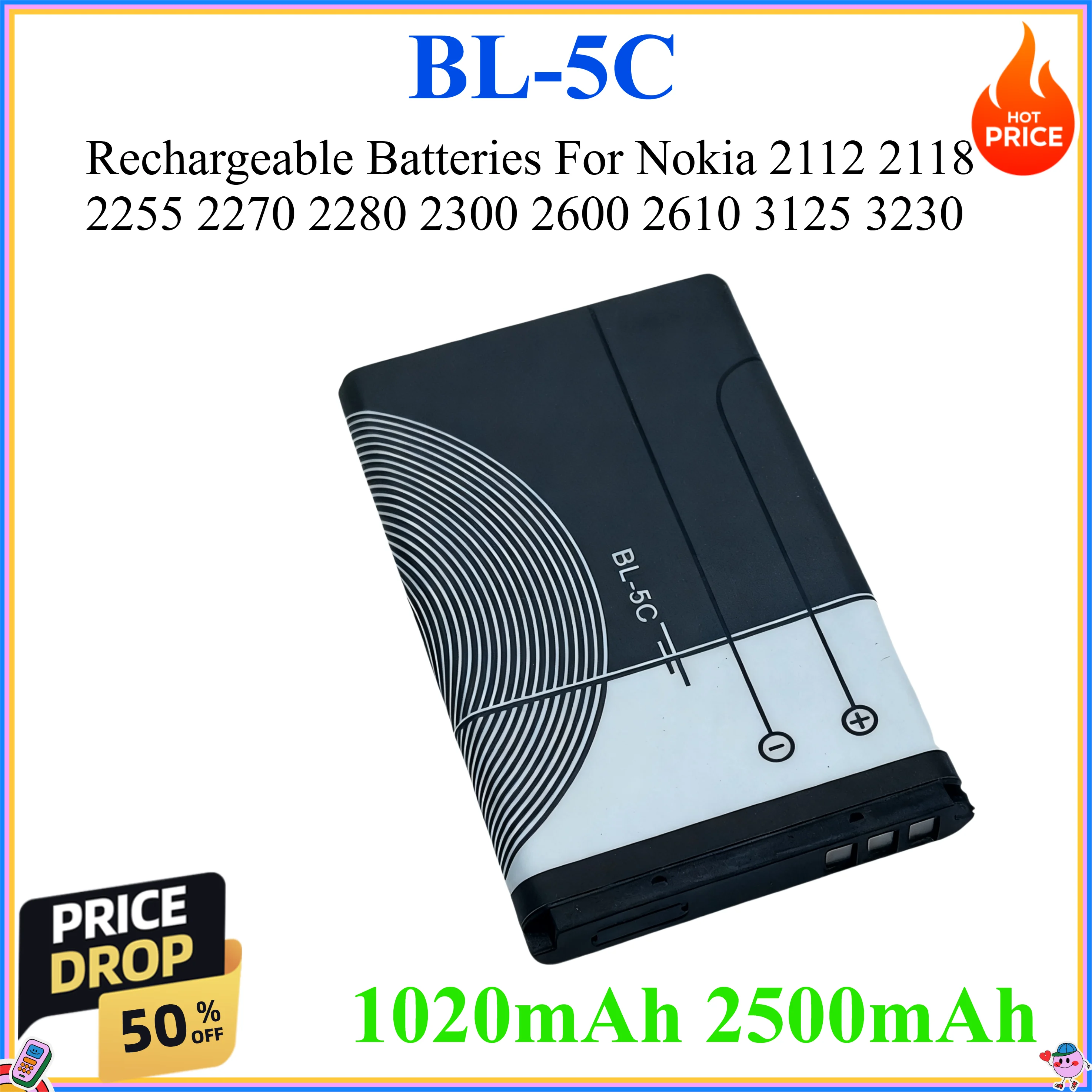 1020mAh 2500mAh Battery BL-5C BL5C BL 5C Rechargeable Batteries For Nokia 2112 2118 2255 2270 2280 2300 2600 2610 3125 3230
1020mAh 2500mAh Battery BL-5C BL5C BL 5C Rechargeable Batteries For Nokia 2112 2118 2255 2270 2280 2300 2600 2610 3125 3230