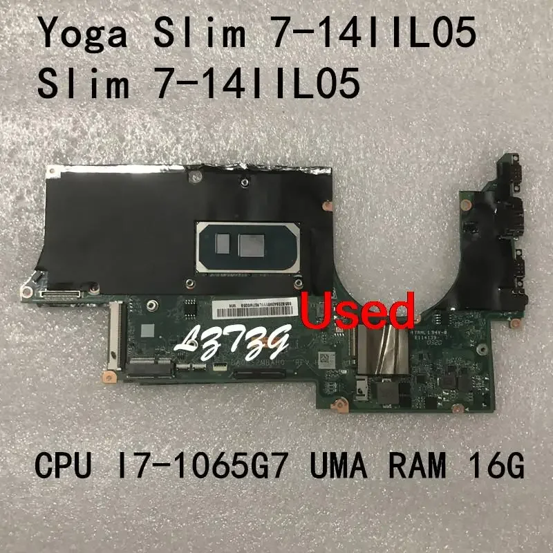 Used For Lenovo ideapad Yoga Slim 7-14IIL05/Slim 7-14IIL05 Laptop Motherboard CPU I7-1065G7 UMA RAM 16G FRU 5B20S43981
Used For Lenovo ideapad Yoga Slim 7-14IIL05/Slim 7-14IIL05 Laptop Motherboard CPU I7-1065G7 UMA RAM 16G FRU 5B20S43981