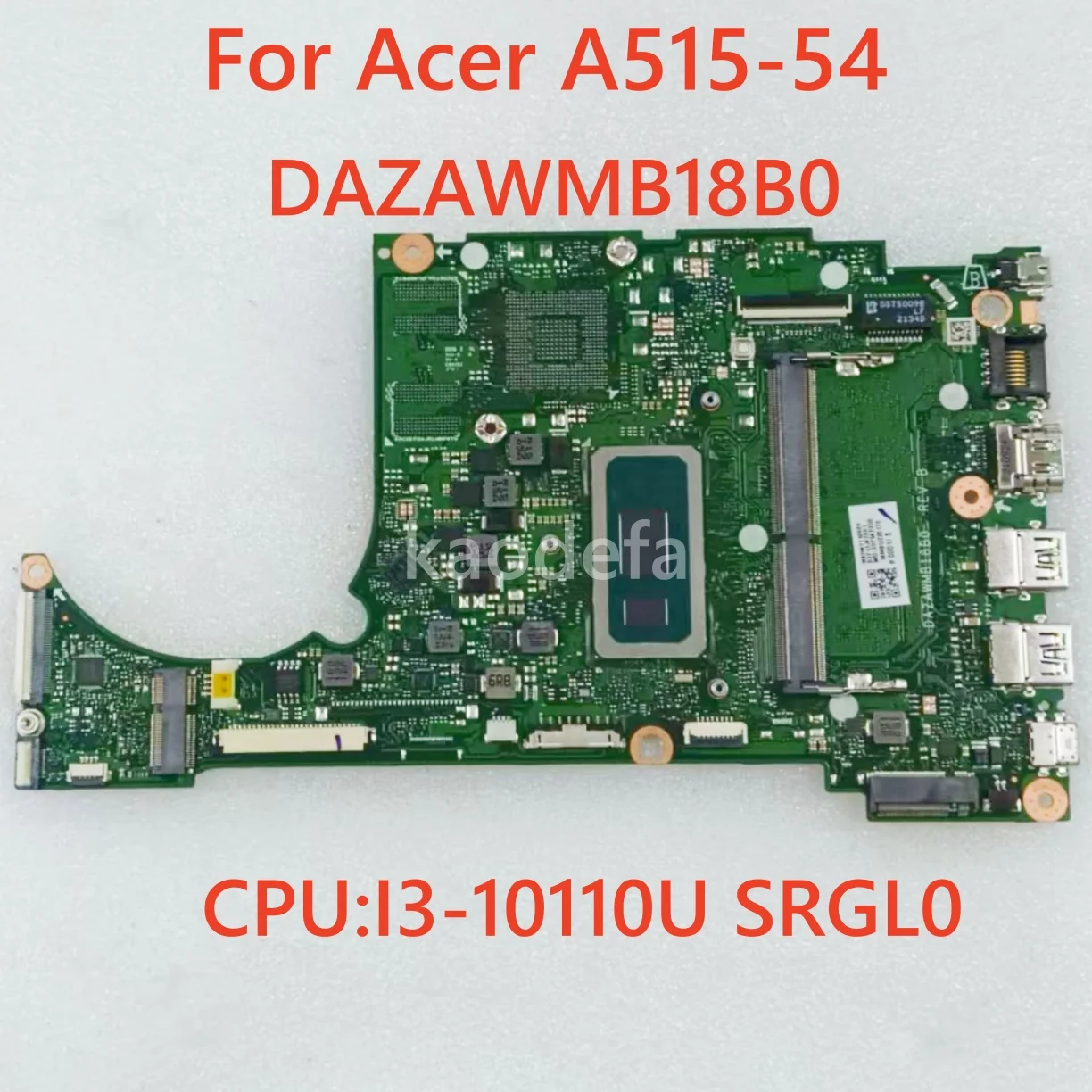 DAZAWMB18B0 For ACER A515-54 Laptop Motherboard With CPU:I3-10110U SRGL0 RAM:4G 100% Test Ok
DAZAWMB18B0 For ACER A515-54 Laptop Motherboard With CPU:I3-10110U SRGL0 RAM:4G 100% Test Ok