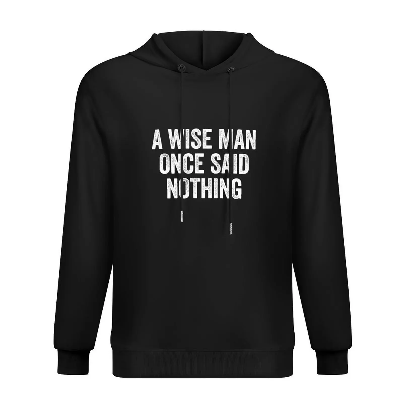 A Wise Man Once Said Nothing - Sarcasm Saying Hoodie fashion men autumn new products anime clothes japanese hoodie
A Wise Man Once Said Nothing - Sarcasm Saying Hoodie fashion men autumn new products anime clothes japanese hoodie
