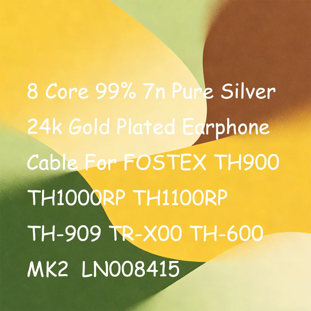 8 Core 99% 7n Pure Silver 24k Gold Plated Earphone Cable For FOSTEX TH900 TH1000RP TH1100RP TH-909 TR-X00 TH-600 MK2 LN008415
8 Core 99% 7n Pure Silver 24k Gold Plated Earphone Cable For FOSTEX TH900 TH1000RP TH1100RP TH-909 TR-X00 TH-600 MK2 LN008415