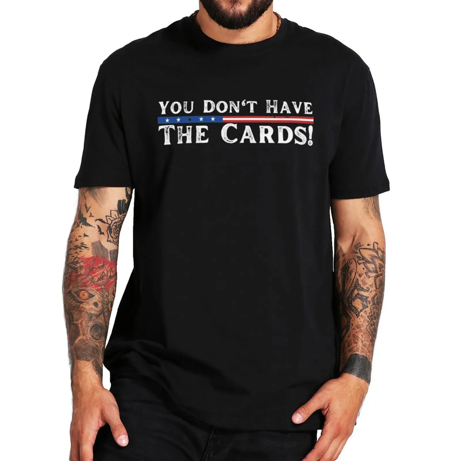 You Dont Have The Cards T Shirt Funny President Trump Saying Jokes Retro T-shirt Casual 100% Cotton Soft Unisex Streetwear
You Dont Have The Cards T Shirt Funny President Trump Saying Jokes Retro T-shirt Casual 100% Cotton Soft Unisex Streetwear