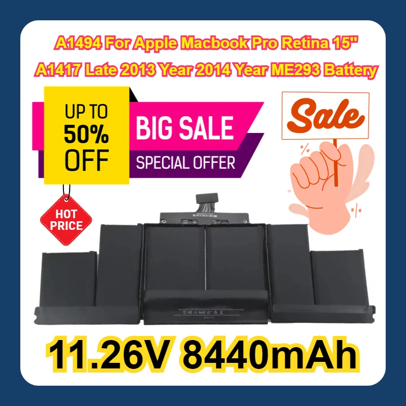 11.26V 8440mAh A1494 For Apple Macbook Pro Retina 15'' A1417 Late 2013 Year 2014 Year ME293 Battery
11.26V 8440mAh A1494 For Apple Macbook Pro Retina 15'' A1417 Late 2013 Year 2014 Year ME293 Battery