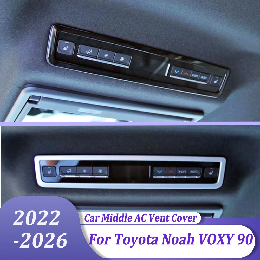 Rear Air Outlet Vent Cover Trim & Middle Row Overhead AC Vent Cover Frame Car Accessories For Toyota Noah VOXY 90 2022-2026
Rear Air Outlet Vent Cover Trim & Middle Row Overhead AC Vent Cover Frame Car Accessories For Toyota Noah VOXY 90 2022-2026