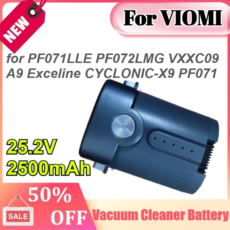 For VIOMI 25.2V 2500mAh for PF071LLE PF072LMG VXXC09 A9 Exceline CYCLONIC-X9 PF071 Two speed adjustment Vacuum Cleaner Battery
For VIOMI 25.2V 2500mAh for PF071LLE PF072LMG VXXC09 A9 Exceline CYCLONIC-X9 PF071 Two speed adjustment Vacuum Cleaner Battery