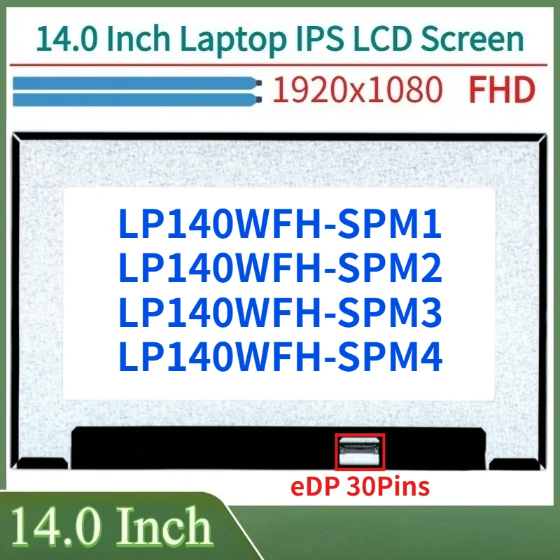 14.0" Laptop IPS LCD Screen LP140WFH-SPM1 LP140WFH-SPM2 LP140WFH-SPM3 LP140WFH-SPM4 Display Matrix Panel Resolution 1920x1080
14.0" Laptop IPS LCD Screen LP140WFH-SPM1 LP140WFH-SPM2 LP140WFH-SPM3 LP140WFH-SPM4 Display Matrix Panel Resolution 1920x1080