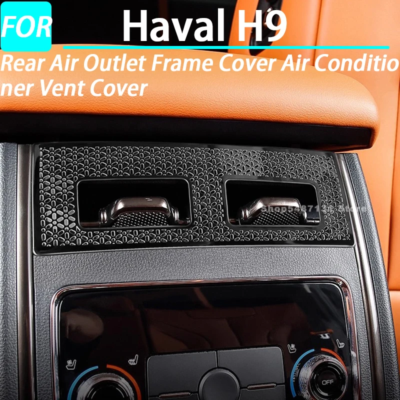 Car Rear Air Outlet Frame Cover Air Conditioner Vent Cover Trim for Haval H9 Interior Accessories 2024 2025
Car Rear Air Outlet Frame Cover Air Conditioner Vent Cover Trim for Haval H9 Interior Accessories 2024 2025