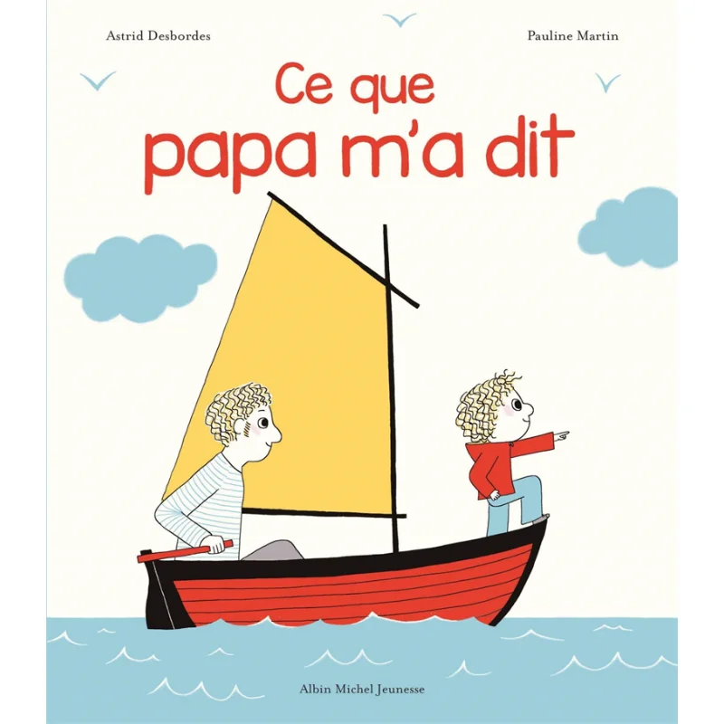 Ce Que Papa Ma Dit Astrid Desbordes Книга Albin Michel Jeunesse 9782226328434
Ce Que Papa Ma Dit Astrid Desbordes Книга Albin Michel Jeunesse 9782226328434