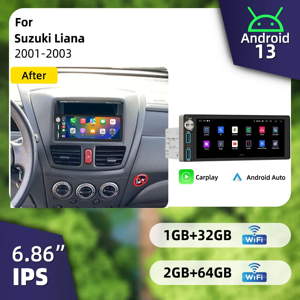 Wireless CarPlay Android Car Stereo 6.86" 1 Din Head Unit for Suzuki Liana 2001-2003 Radio Autoradio GPS Navigation Multimedia
Wireless CarPlay Android Car Stereo 6.86" 1 Din Head Unit for Suzuki Liana 2001-2003 Radio Autoradio GPS Navigation Multimedia