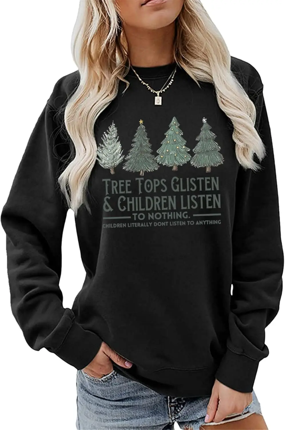 Tree Tops Glisten and Children Listen to Nothing Sweatshirts Women Christmas Trees Print Long Sleeve Pullover
Tree Tops Glisten and Children Listen to Nothing Sweatshirts Women Christmas Trees Print Long Sleeve Pullover