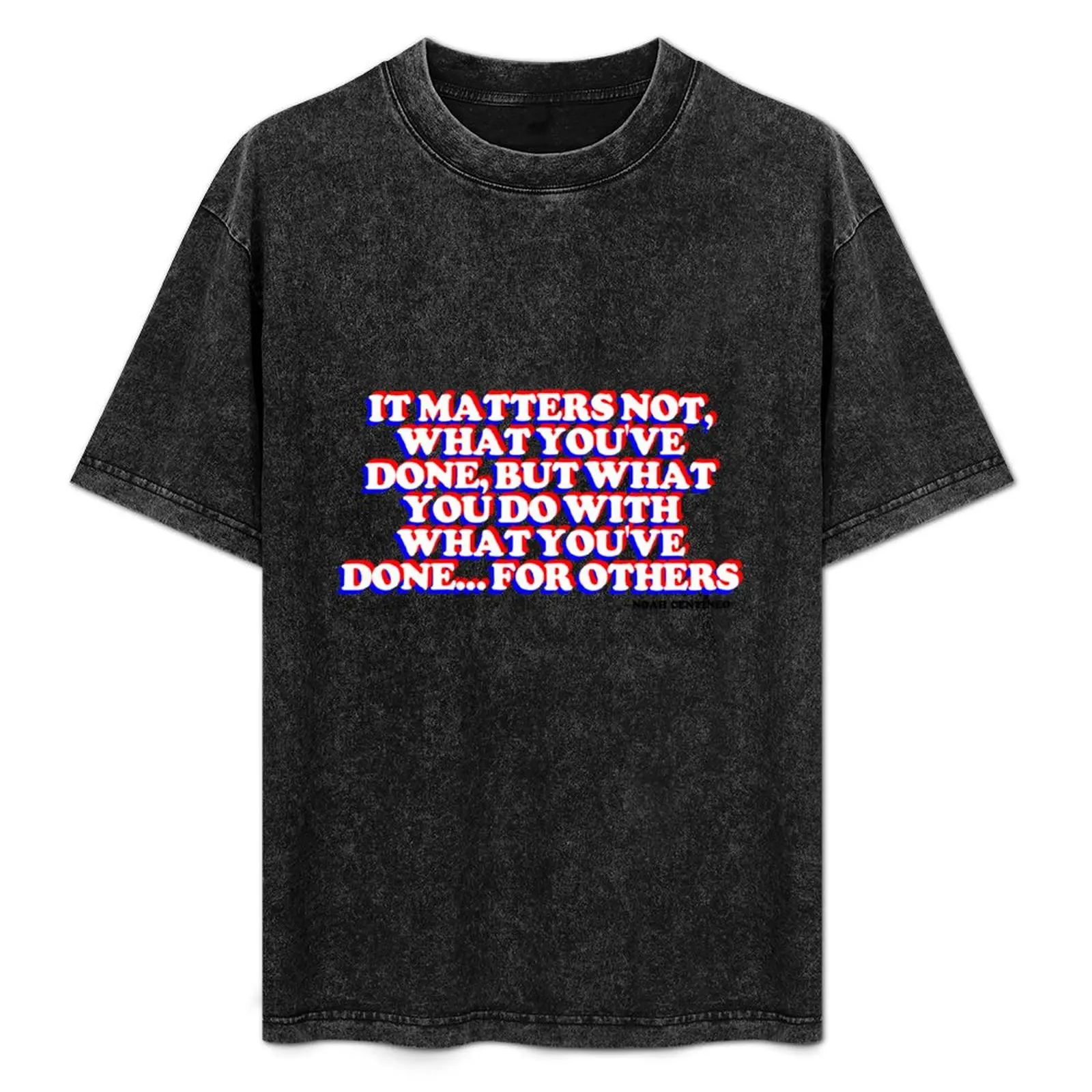 IT MATTERS NOT, NOAH CENTINEO QUOTE T-Shirt Summer Festival T-Shirt
IT MATTERS NOT, NOAH CENTINEO QUOTE T-Shirt Summer Festival T-Shirt