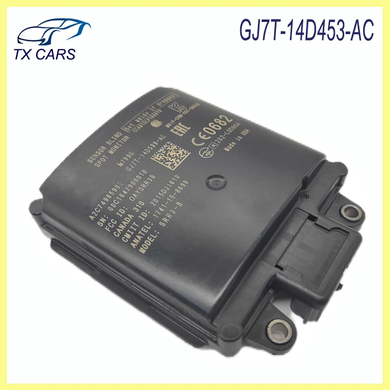 GJ7T-14D453-AC Blind Spot Monitor Radar Sensor Module For FORD 2015-2019 LINCOLN MKC Car Accessories GJ7T14D453AC
GJ7T-14D453-AC Blind Spot Monitor Radar Sensor Module For FORD 2015-2019 LINCOLN MKC Car Accessories GJ7T14D453AC