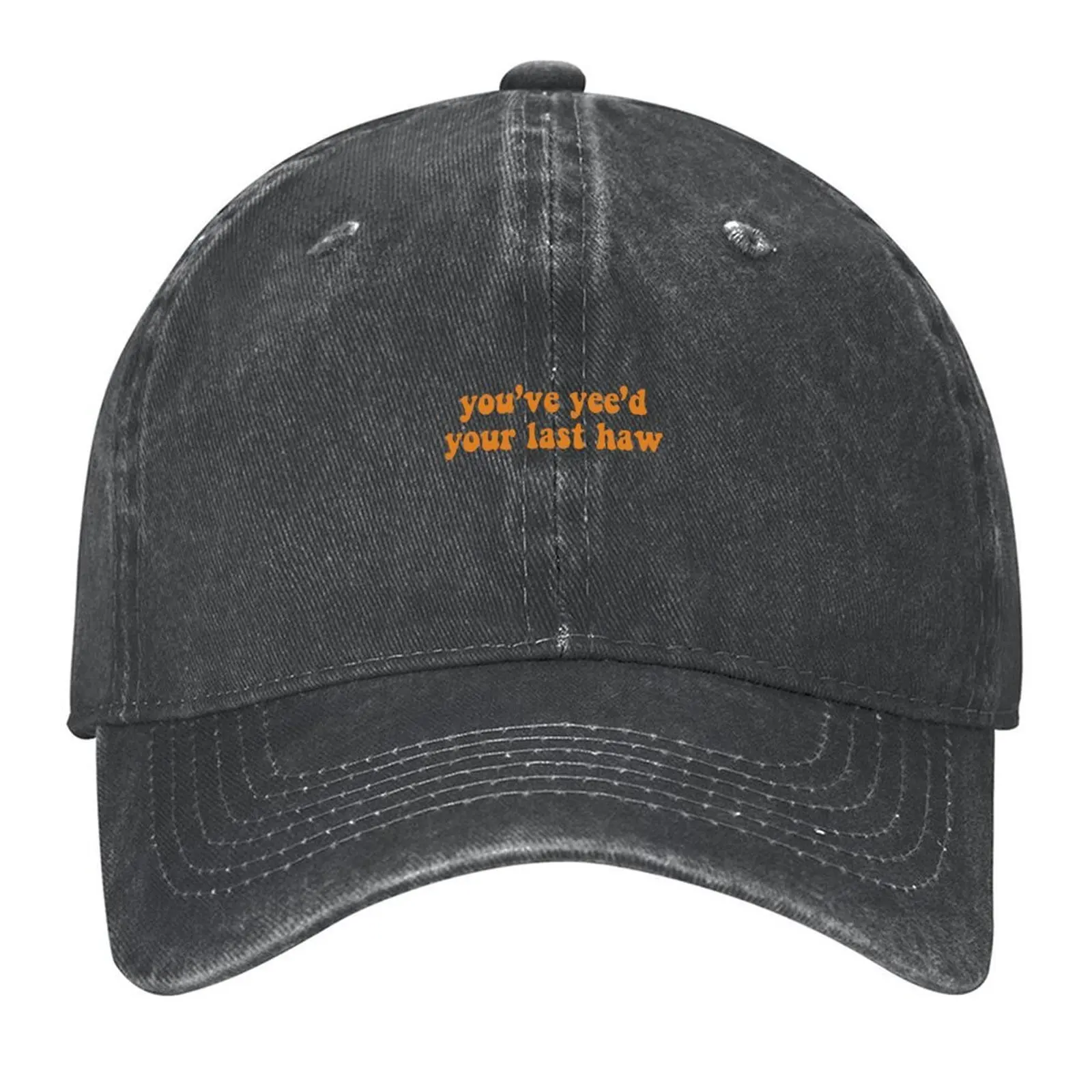You’ve yee’d your last haw - orange Baseball Cap derby hat black Sun Cap foam party Hat Women's Golf Wear Men's 
You’ve yee’d your last haw - orange Baseball Cap derby hat black Sun Cap foam party Hat Women's Golf Wear Men's