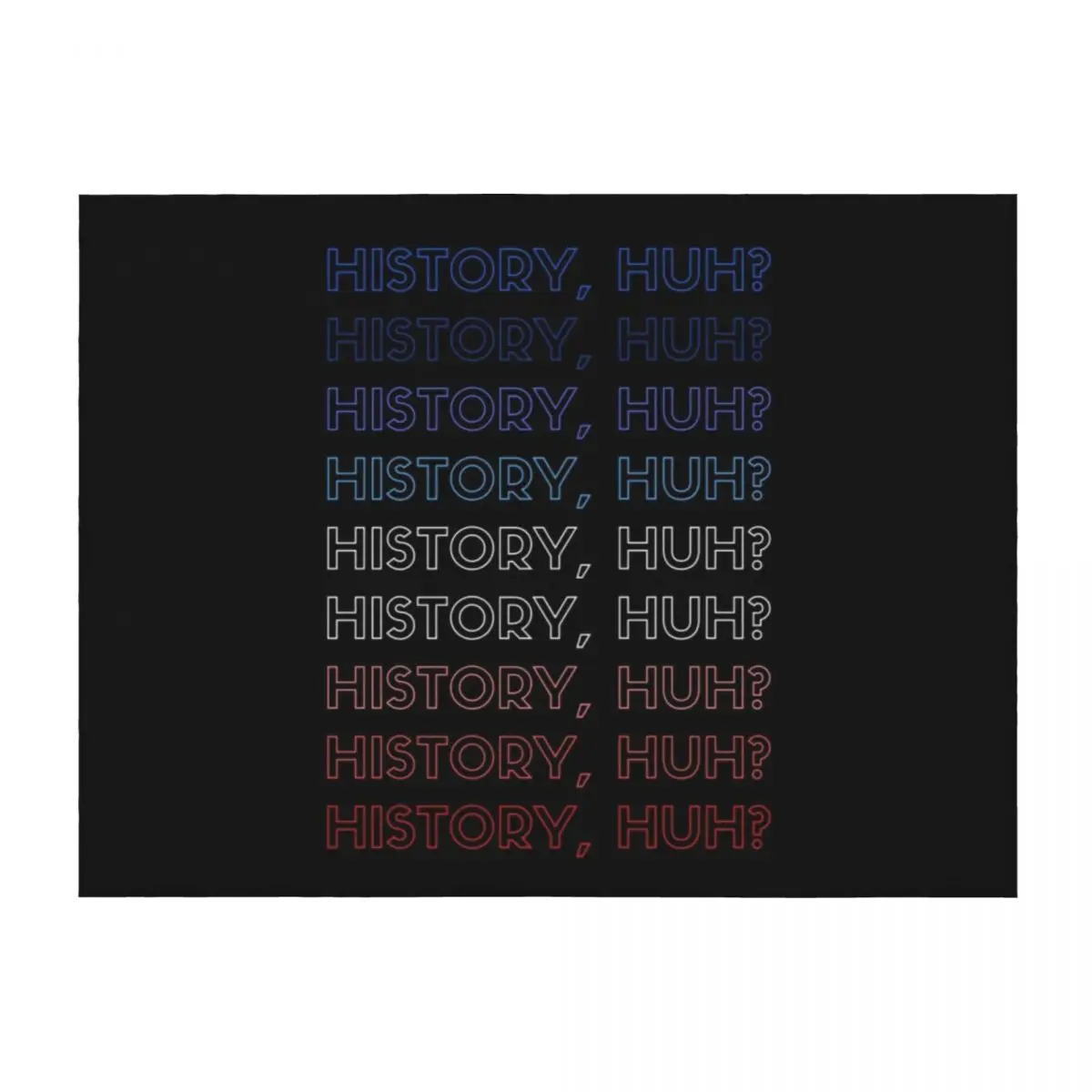 History, Huh in red, white and blue Throw Blanket For Baby Luxury Giant Sofa anime Blankets
History, Huh in red, white and blue Throw Blanket For Baby Luxury Giant Sofa anime Blankets