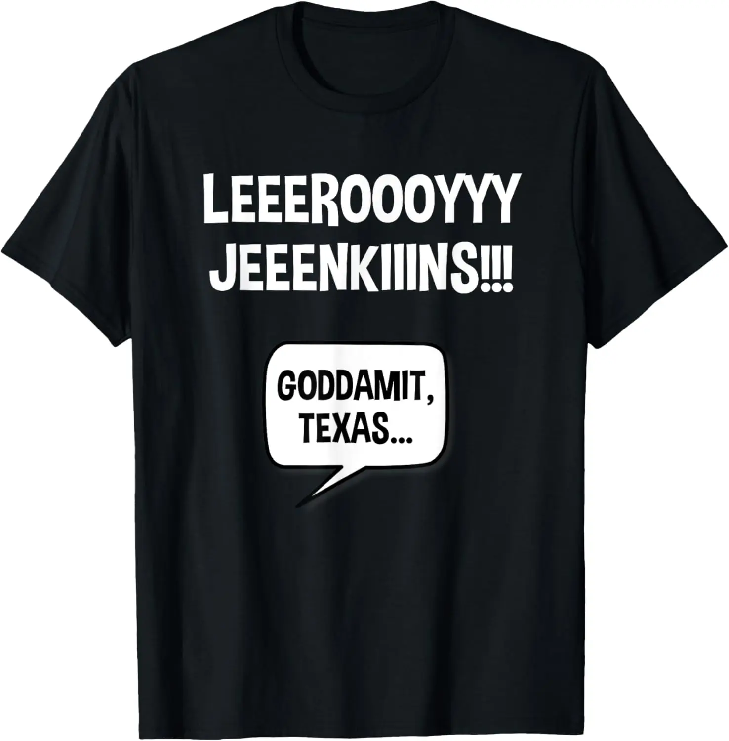 Leroy Jenkins Texas Funny Political Satire T-Shirt
Leroy Jenkins Texas Funny Political Satire T-Shirt