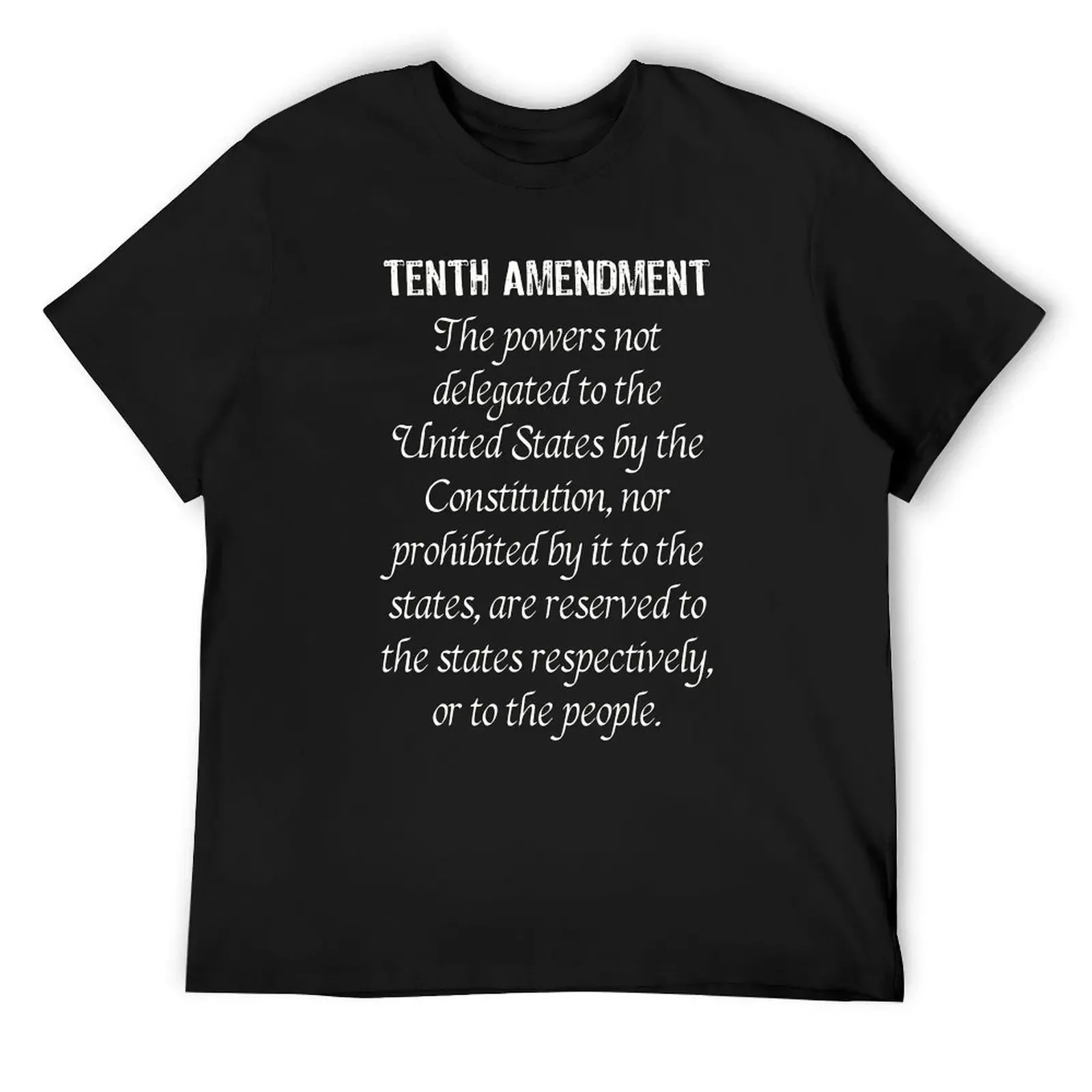 Tenth Amendment - U.S Constitution T-Shirt custom shirt sublime boys animal print anime figures T-shirts for men cotton
Tenth Amendment - U.S Constitution T-Shirt custom shirt sublime boys animal print anime figures T-shirts for men cotton