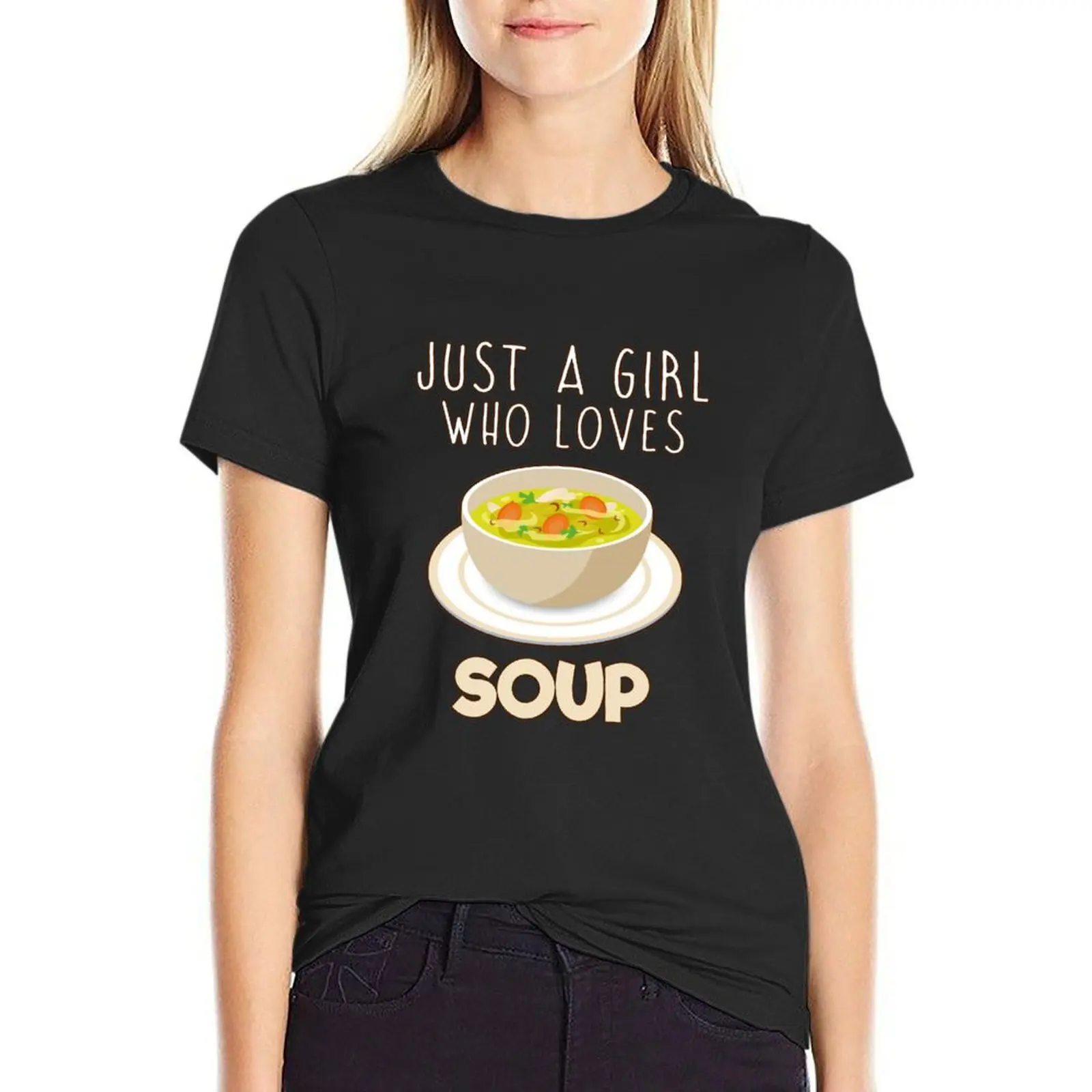 Just A Girl Who Loves Soup. T-Shirt korean fashion cute tops quick drying Women tops
Just A Girl Who Loves Soup. T-Shirt korean fashion cute tops quick drying Women tops