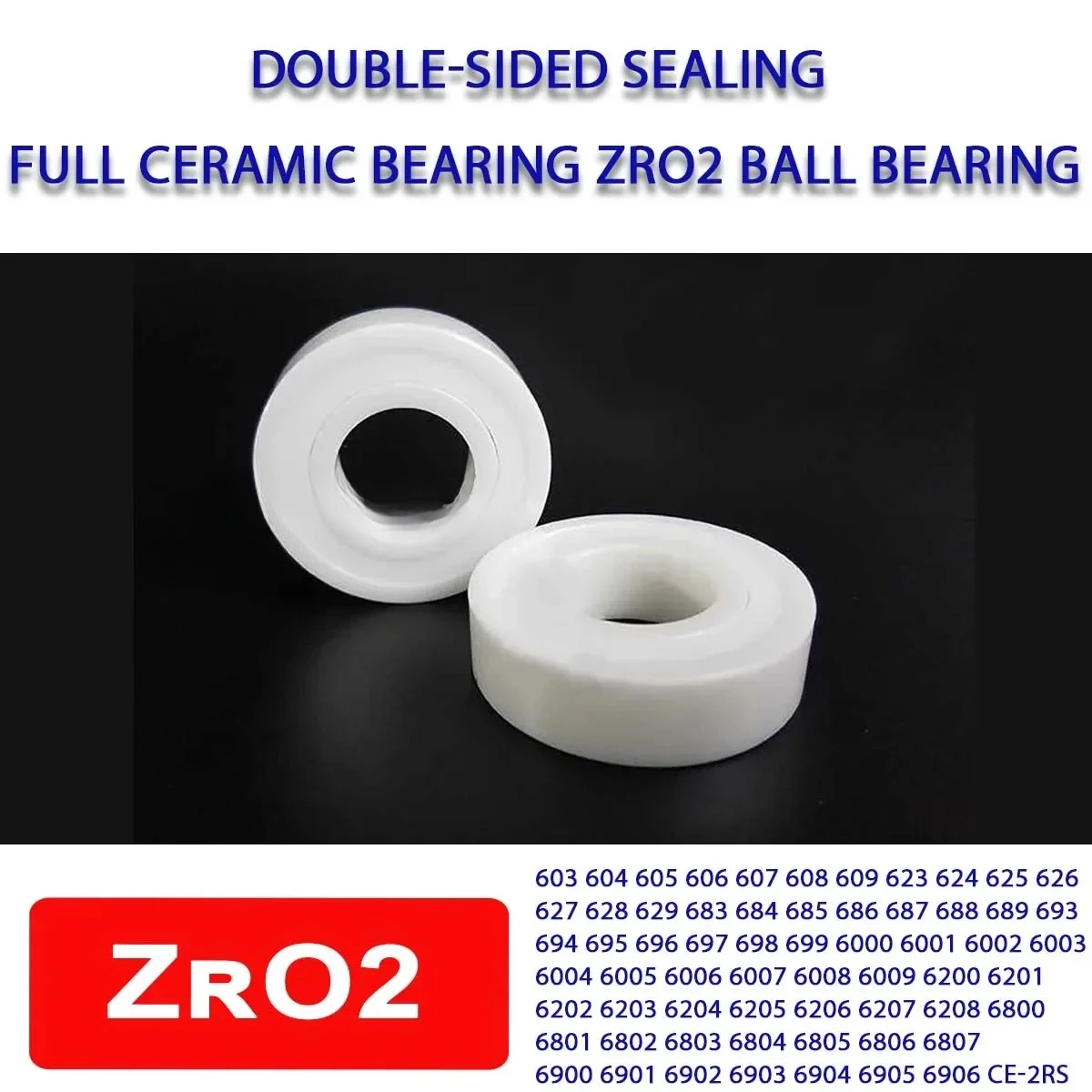 Full Ceramic Ball Bearing Double-Sided Sealed ZrO2 Ball Bearing 603/604/605/606/607/608/609/623/624/629/699/6000/6800~6906-2RS
Full Ceramic Ball Bearing Double-Sided Sealed ZrO2 Ball Bearing 603/604/605/606/607/608/609/623/624/629/699/6000/6800~6906-2RS