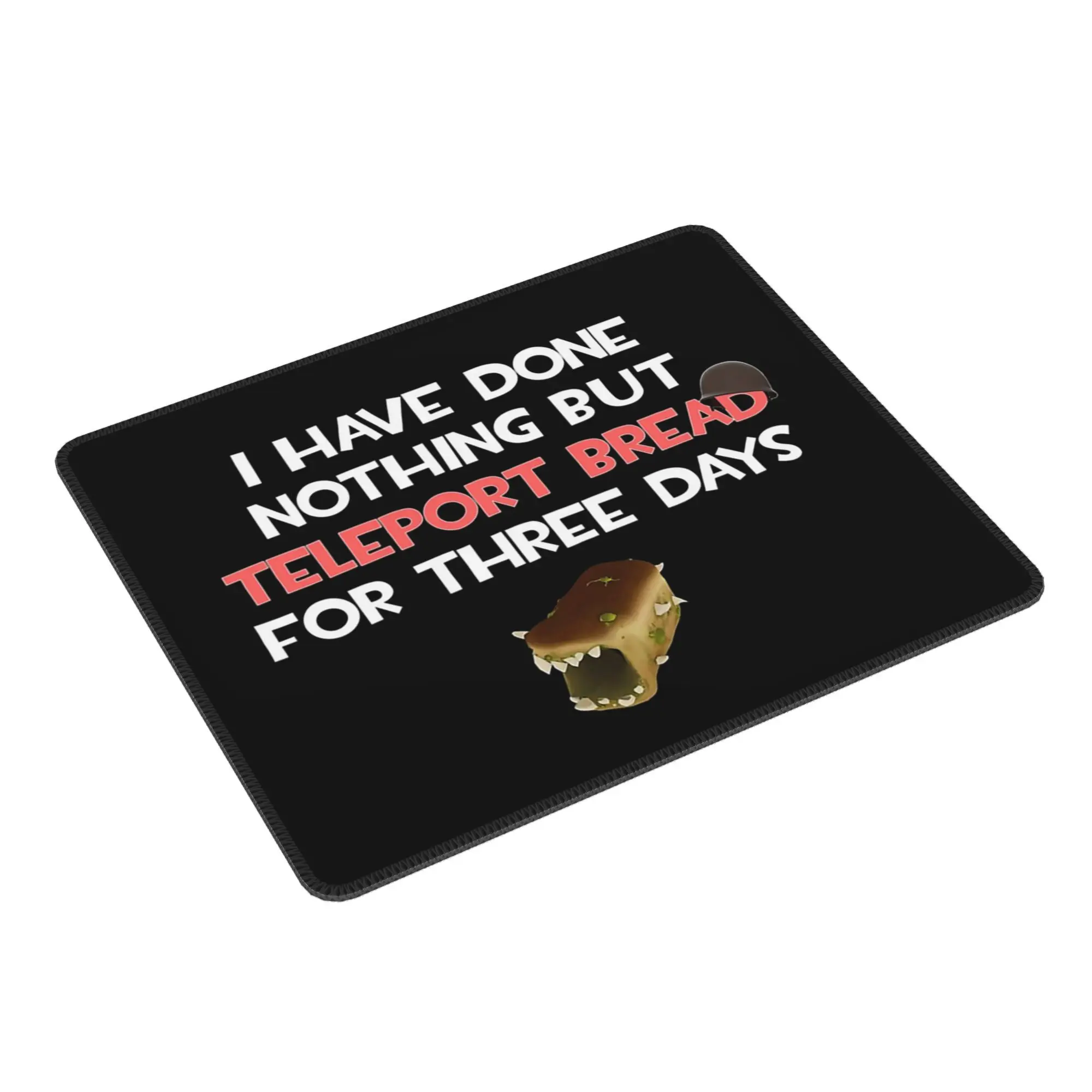 I Have Done Nothing But Teleport Bread For Three Days Mouse Pad Computer Keyboard Mouse Mat Gamer PC Laptop Desk Mat Table Mats
I Have Done Nothing But Teleport Bread For Three Days Mouse Pad Computer Keyboard Mouse Mat Gamer PC Laptop Desk Mat Table Mats