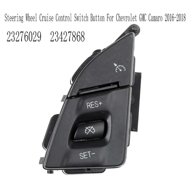 A85E-23276029 Steering Wheel Cruise Control Switch Button For GMC Camaro 2016-2018 23427868
A85E-23276029 Steering Wheel Cruise Control Switch Button For GMC Camaro 2016-2018 23427868