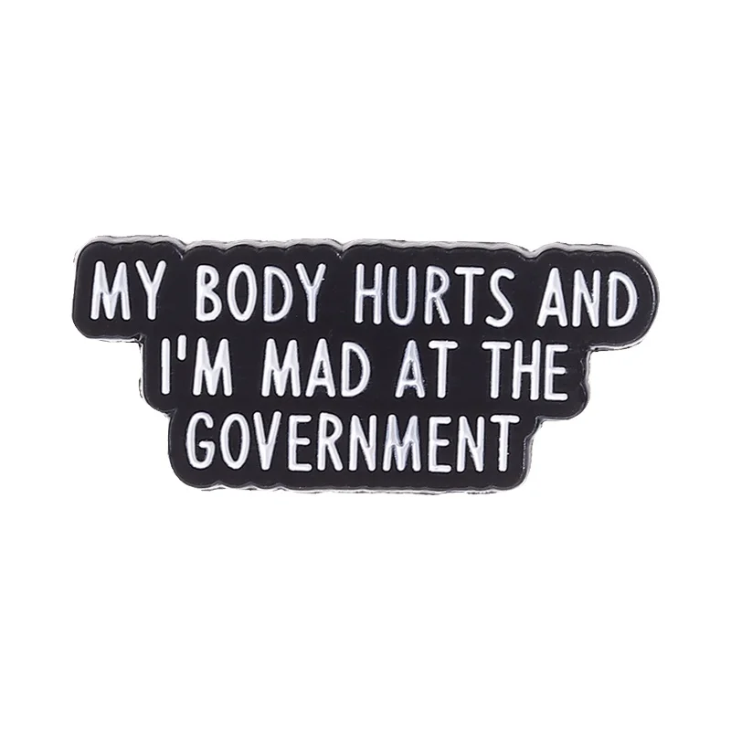 My Body Hurts And I'm Mad At The Government Enamel Pins Humor Sarcastic Quotes Brooch Clothes Bag Badge Jewelry Gift for Friends
My Body Hurts And I'm Mad At The Government Enamel Pins Humor Sarcastic Quotes Brooch Clothes Bag Badge Jewelry Gift for Friends
