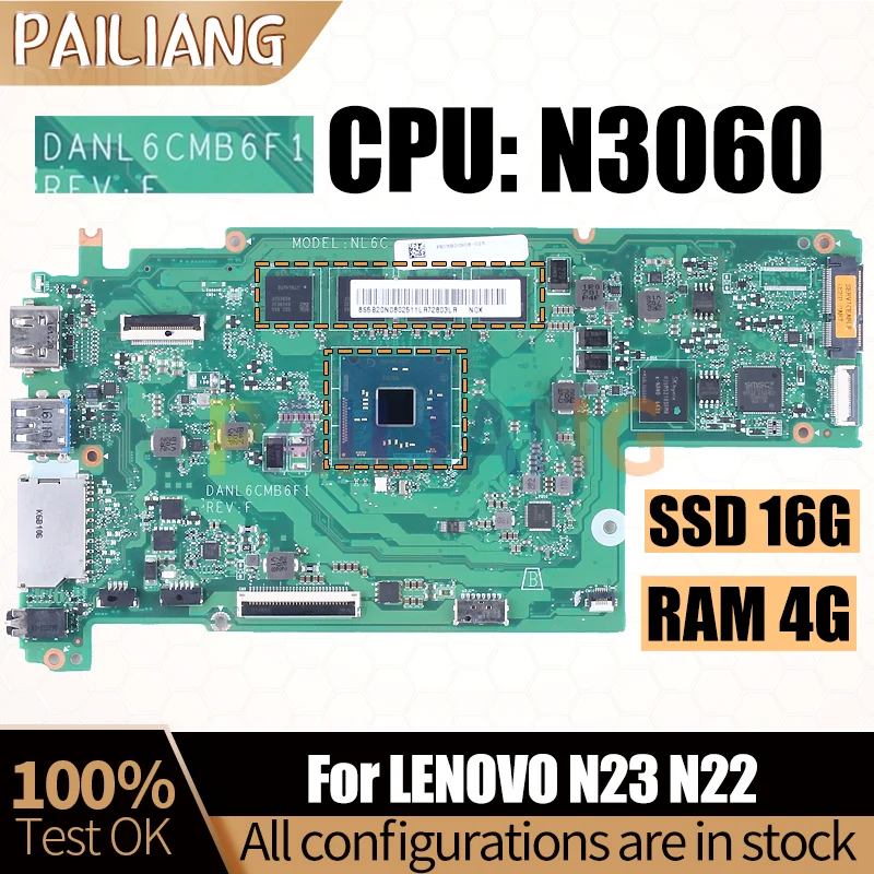 DANL6CMB6F1 For LENOVO N23 N22 Notebook Mainboard N3060 RAM 4G SSD 16G 5B20N0803611 5B20N08 Laptop Motherboard Full Tested
DANL6CMB6F1 For LENOVO N23 N22 Notebook Mainboard N3060 RAM 4G SSD 16G 5B20N0803611 5B20N08 Laptop Motherboard Full Tested