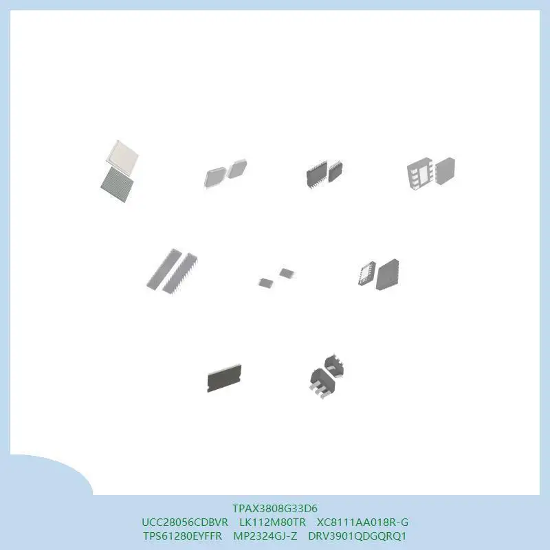 TPAX3808G33D6 UCC28056CDBVR LK112M80TR XC8111AA018R-G TPS61280EYFFR MP2324GJ-Z DRV3901QDGQRQ1
TPAX3808G33D6 UCC28056CDBVR LK112M80TR XC8111AA018R-G TPS61280EYFFR MP2324GJ-Z DRV3901QDGQRQ1