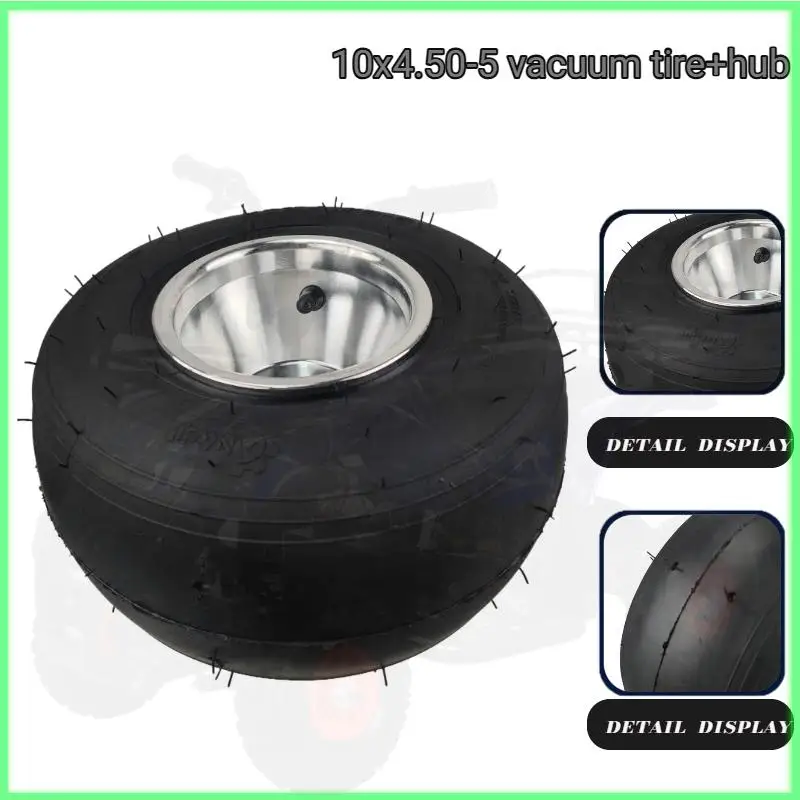 Go Kart Tire Front Wheel 10x4.50-5 Rear Wheel Drift Go Kart Vacuum Tire with aluminum rim
Go Kart Tire Front Wheel 10x4.50-5 Rear Wheel Drift Go Kart Vacuum Tire with aluminum rim