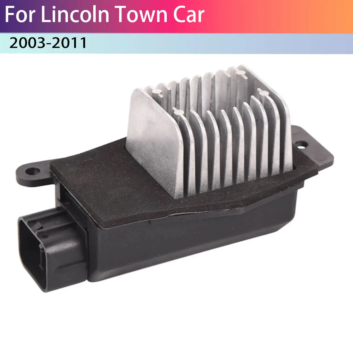 HVAC Heater Blower Motor Resistor for Lincoln Town Car 2003-2011 3W1Z19E624AA
HVAC Heater Blower Motor Resistor for Lincoln Town Car 2003-2011 3W1Z19E624AA