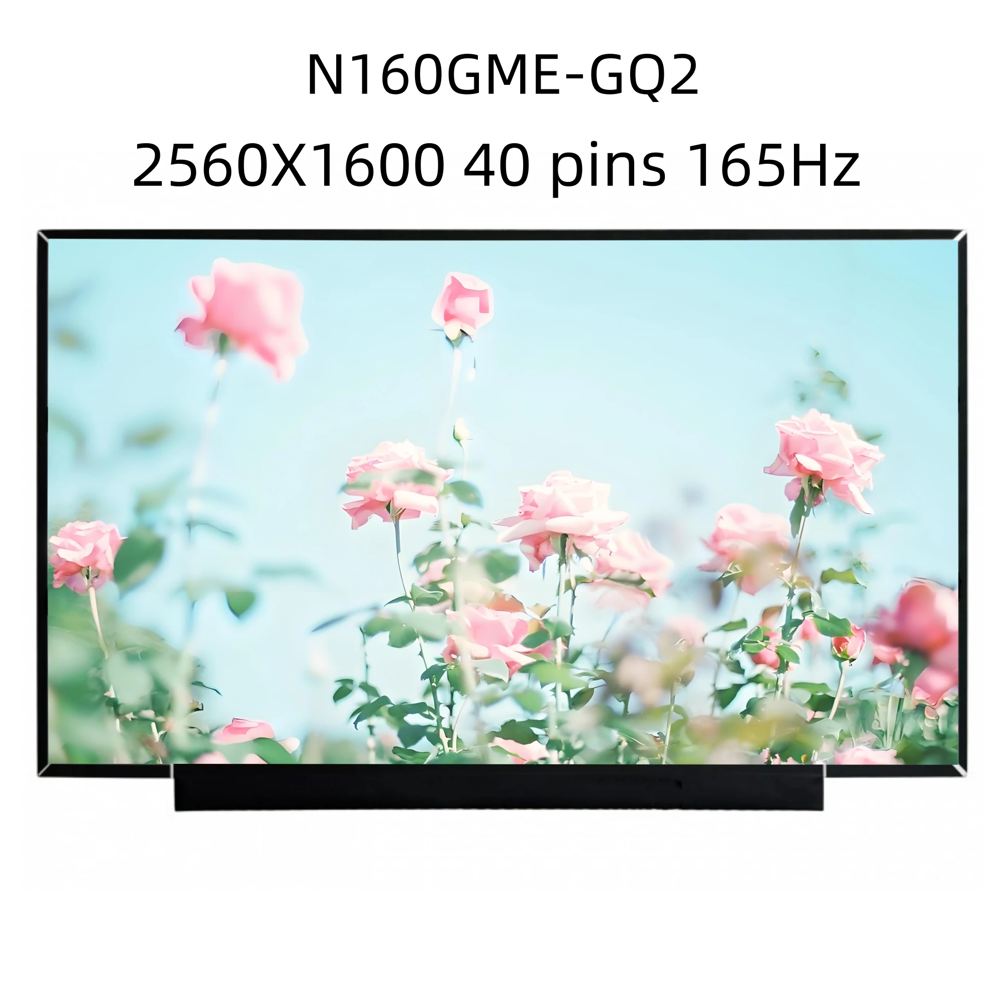 N160GME-GQ2 2560X1600 40pins 16.0" IPS 165hz Laptop LCD Screen Display Panel
N160GME-GQ2 2560X1600 40pins 16.0" IPS 165hz Laptop LCD Screen Display Panel
