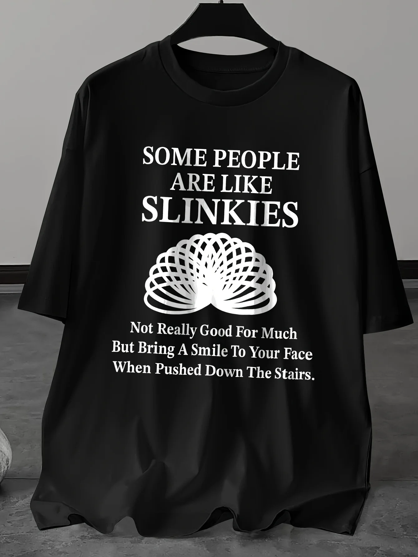 "Some People Are Like Slinky" Smiling Face Design T-Shirt 100% Cotton O-Neck Short Sleeve Summer Casual Mens T-shirt Streetwear
"Some People Are Like Slinky" Smiling Face Design T-Shirt 100% Cotton O-Neck Short Sleeve Summer Casual Mens T-shirt Streetwear
