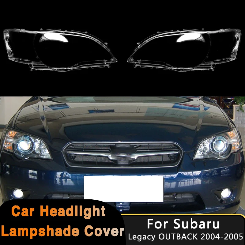 For Subaru Legacy Outback 2004-2005 Car Front Headlamp Cover Headlight Lens Shell Case Replace Lampshade Auto Light Lamp Shell
For Subaru Legacy Outback 2004-2005 Car Front Headlamp Cover Headlight Lens Shell Case Replace Lampshade Auto Light Lamp Shell