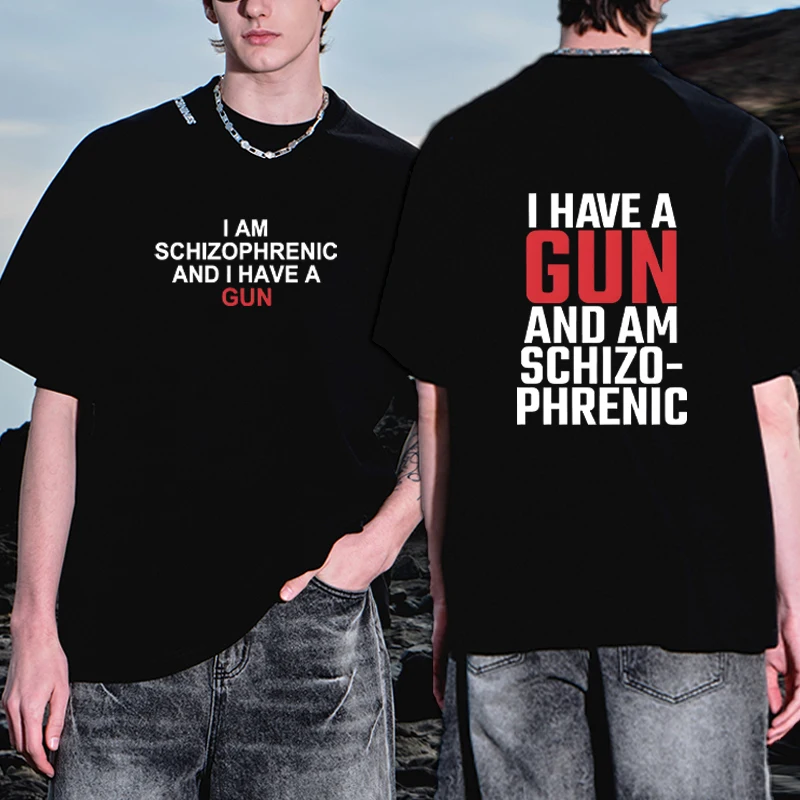 I Am Schizophrenic and I Have A Gun printed short sleeve T-shirts Men Women Casual Oversized T Shirt Fashion Streetwear Tops
I Am Schizophrenic and I Have A Gun printed short sleeve T-shirts Men Women Casual Oversized T Shirt Fashion Streetwear Tops