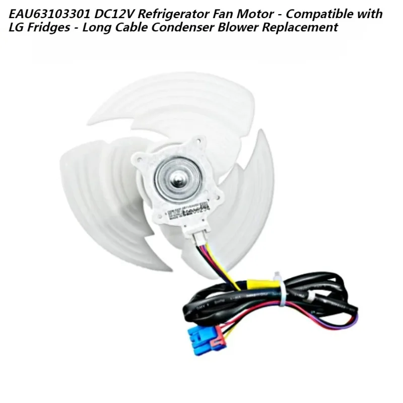 EAU63103301 DC12V Refrigerator Fan Motor - Compatible with LG Fridges - Long Cable Condenser Blower Replacement
EAU63103301 DC12V Refrigerator Fan Motor - Compatible with LG Fridges - Long Cable Condenser Blower Replacement