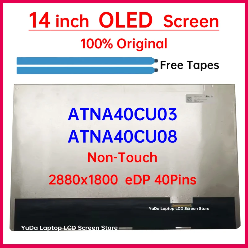 14 Inch OLED LCD Screen ATNA40CU08 ATNA40CU03 ATNA40CU03-002 Display Matrix Panel Replacement 2880x1800 eDP 40 Pins Non-Touch
14 Inch OLED LCD Screen ATNA40CU08 ATNA40CU03 ATNA40CU03-002 Display Matrix Panel Replacement 2880x1800 eDP 40 Pins Non-Touch