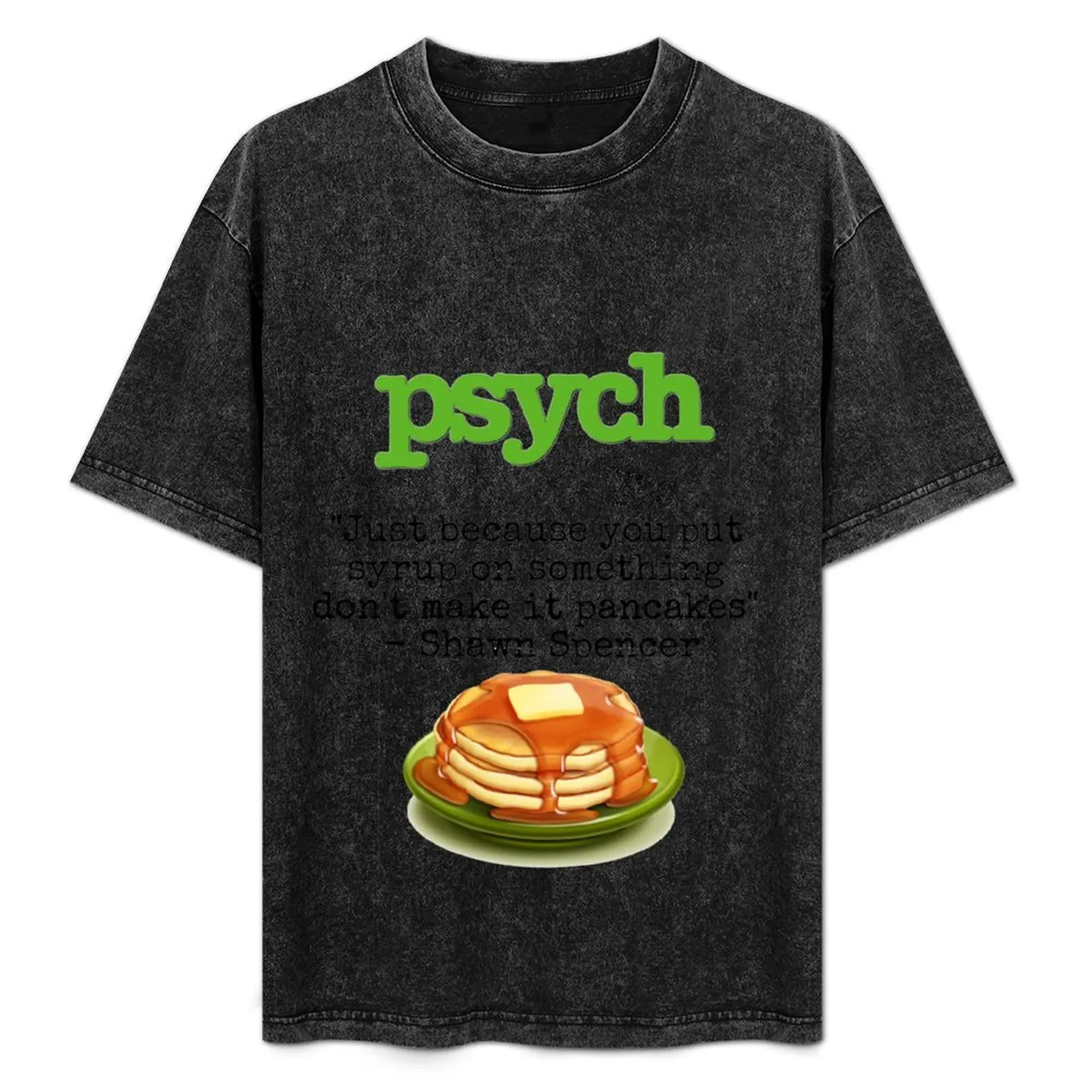 Psych - Shawn Spencer quote - Pancakes T-Shirt Simple Trendy Casual T-Shirt
Psych - Shawn Spencer quote - Pancakes T-Shirt Simple Trendy Casual T-Shirt