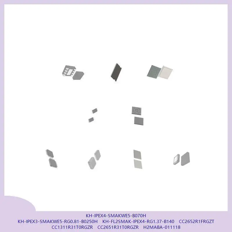 KH-IPEX4-SMAKWE5-B070H KH-IPEX3-SMAKWE5-RG0.81-B0250H KH-FL2SMAK-IPEX4-RG1.37-B140 CC2652R1FRGZT CC1311R31T0RGZR CC2651R31T0RGZR
KH-IPEX4-SMAKWE5-B070H KH-IPEX3-SMAKWE5-RG0.81-B0250H KH-FL2SMAK-IPEX4-RG1.37-B140 CC2652R1FRGZT CC1311R31T0RGZR CC2651R31T0RGZR
