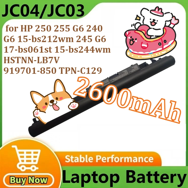 JC04/JC03 Laptop Battery for HP 250 255 G6 240 G6 15-bs212wm 245 G6 17-bs061st 15-bs244wm HSTNN-LB7V 919701-850 TPN-C129 2600mAh
JC04/JC03 Laptop Battery for HP 250 255 G6 240 G6 15-bs212wm 245 G6 17-bs061st 15-bs244wm HSTNN-LB7V 919701-850 TPN-C129 2600mAh