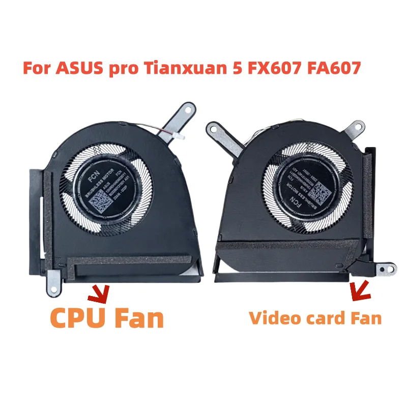 New original For ASUS Tianxuan 5pro Tianxuan 5 FX607 FA607 CPU fan and graphics card Cooling fan
New original For ASUS Tianxuan 5pro Tianxuan 5 FX607 FA607 CPU fan and graphics card Cooling fan