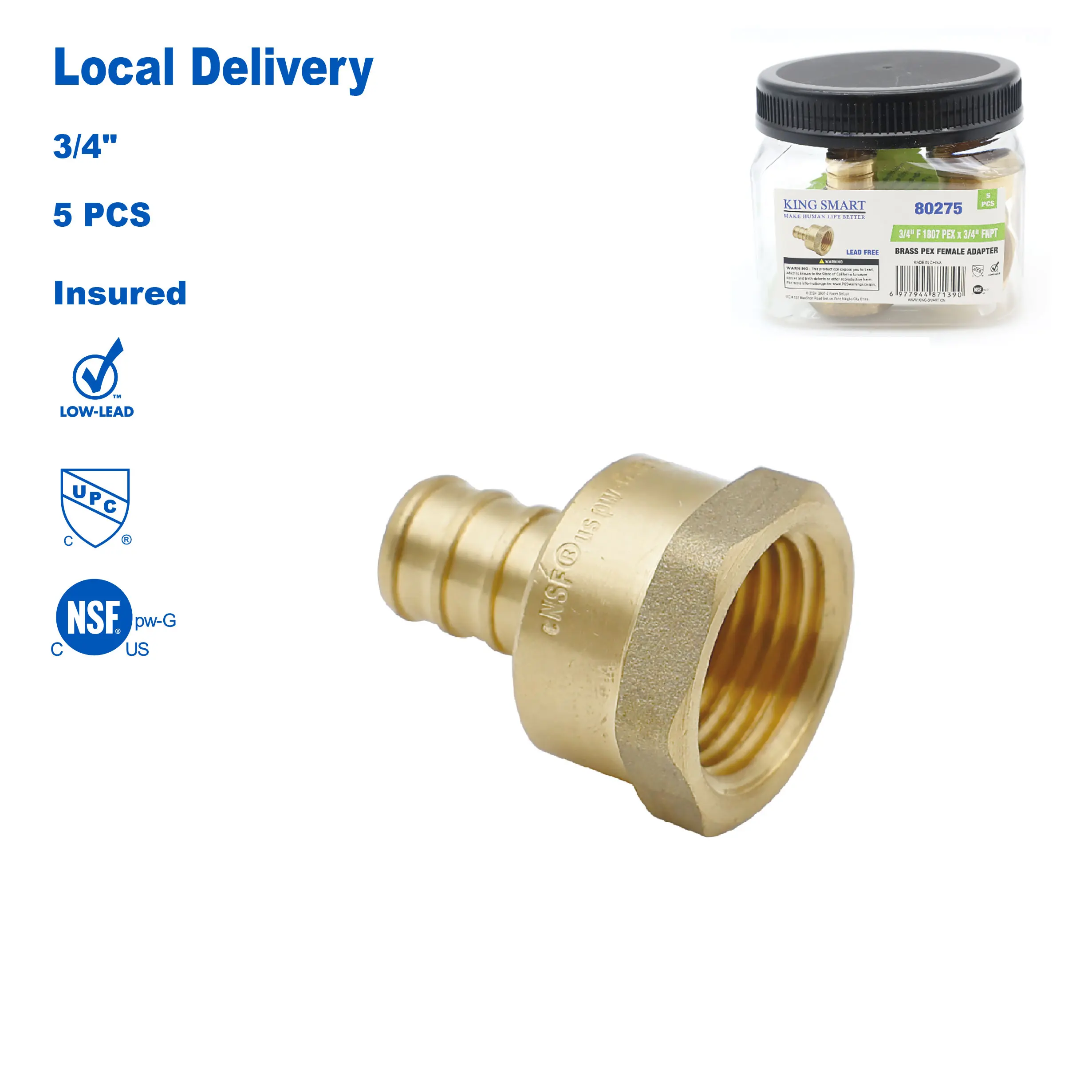 KING SMART F1807 PEX 3/4" * 3/4" Female NPT Straight Female Adapter; Lead Free Brass; 5Pcs/Case; 80275
KING SMART F1807 PEX 3/4" * 3/4" Female NPT Straight Female Adapter; Lead Free Brass; 5Pcs/Case; 80275