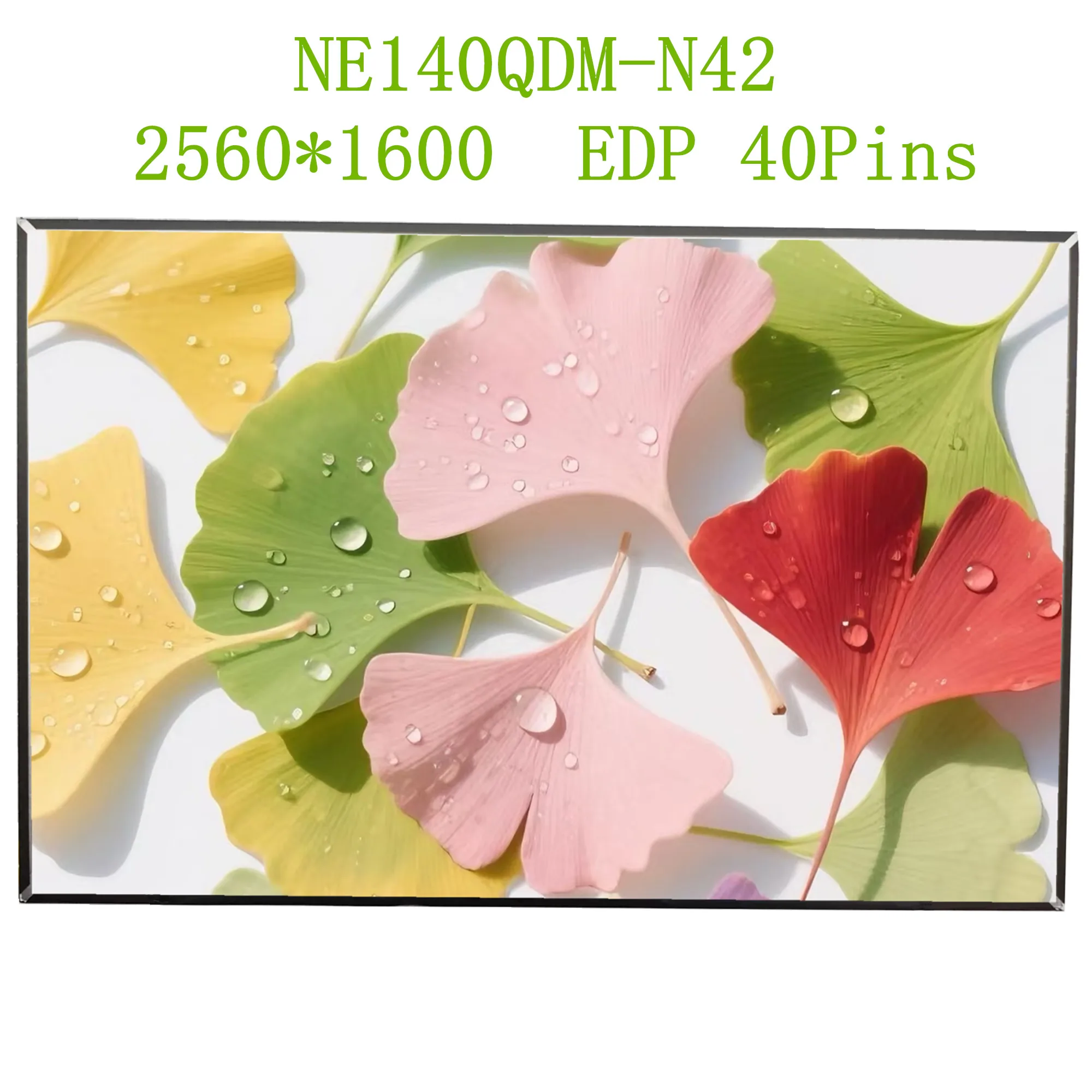 14.0'' 90Hz NE140QDM-N42 Laptop LCD Screen Display Panel Matrix 2560×1600 EDP 40 Pins
14.0'' 90Hz NE140QDM-N42 Laptop LCD Screen Display Panel Matrix 2560×1600 EDP 40 Pins