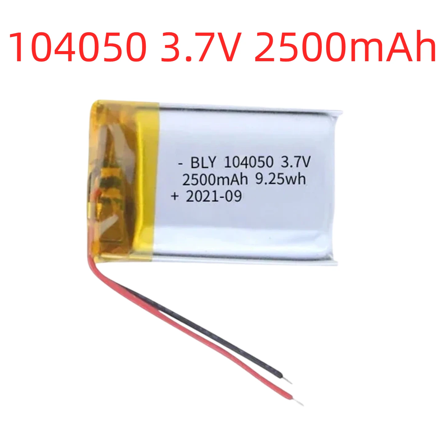 3.7V 2500mAh 104050 Li-Po Rechargeable Battery High Capacity Lithium Polymer for GPS Navigator Camera MP5 Bluetooth Speaker
3.7V 2500mAh 104050 Li-Po Rechargeable Battery High Capacity Lithium Polymer for GPS Navigator Camera MP5 Bluetooth Speaker