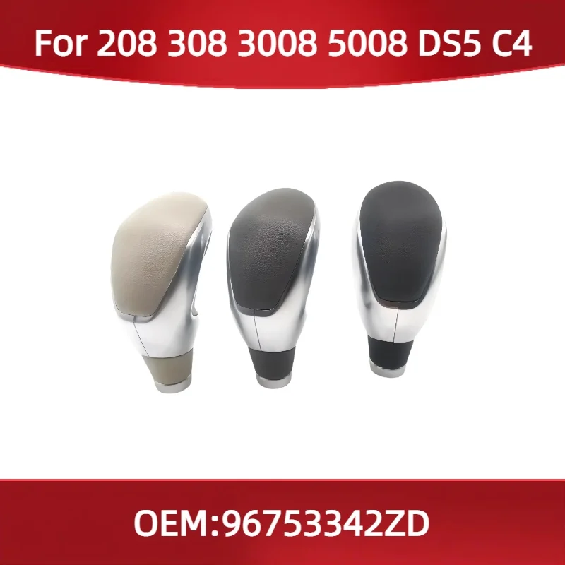 96753342ZD For Peugeot 208 308 3008 5008 for Citroen DS5 C4 shift handball Gear Lever Knob Automatic Gearbox Control Lever
96753342ZD For Peugeot 208 308 3008 5008 for Citroen DS5 C4 shift handball Gear Lever Knob Automatic Gearbox Control Lever