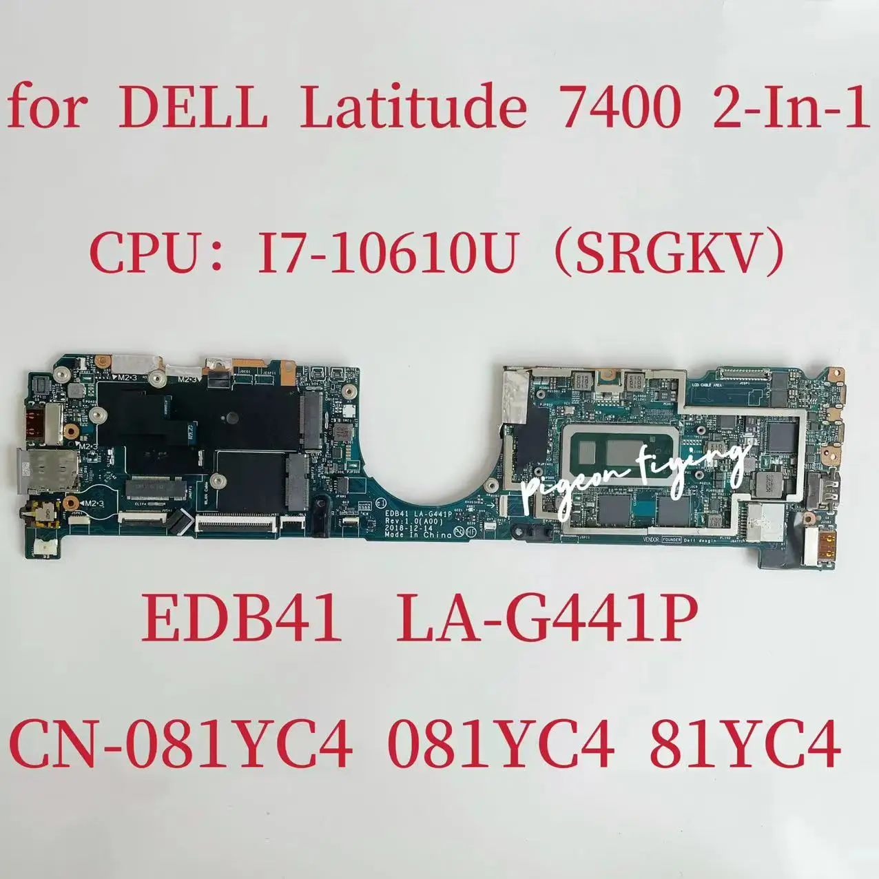 EDB41 LA-G441P Mainboard For Dell Latitude 7400 2-in-1 Laptop Motherboard CPU:I7-10610U SRGKV CN-081YC4 081YC4 81YC4 Test OK
EDB41 LA-G441P Mainboard For Dell Latitude 7400 2-in-1 Laptop Motherboard CPU:I7-10610U SRGKV CN-081YC4 081YC4 81YC4 Test OK