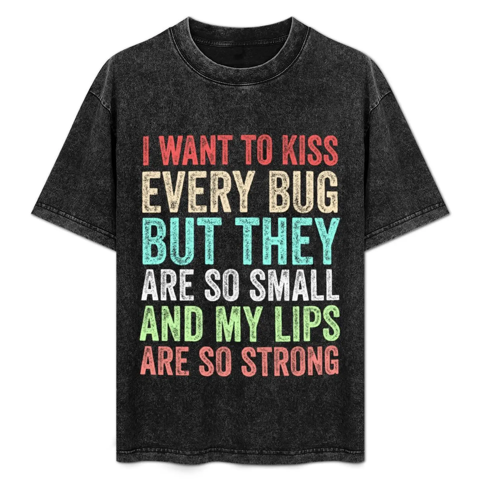 I Want to Kiss Every Bug But They Are So Small And My Lips Are So Strong Funny Gift T-Shirt Casual Fashion Print Tee Top
I Want to Kiss Every Bug But They Are So Small And My Lips Are So Strong Funny Gift T-Shirt Casual Fashion Print Tee Top